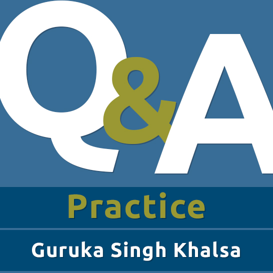 Q&A - Practice - Guruka Singh Khalsa - Free Online Streaming - SikhNet Play